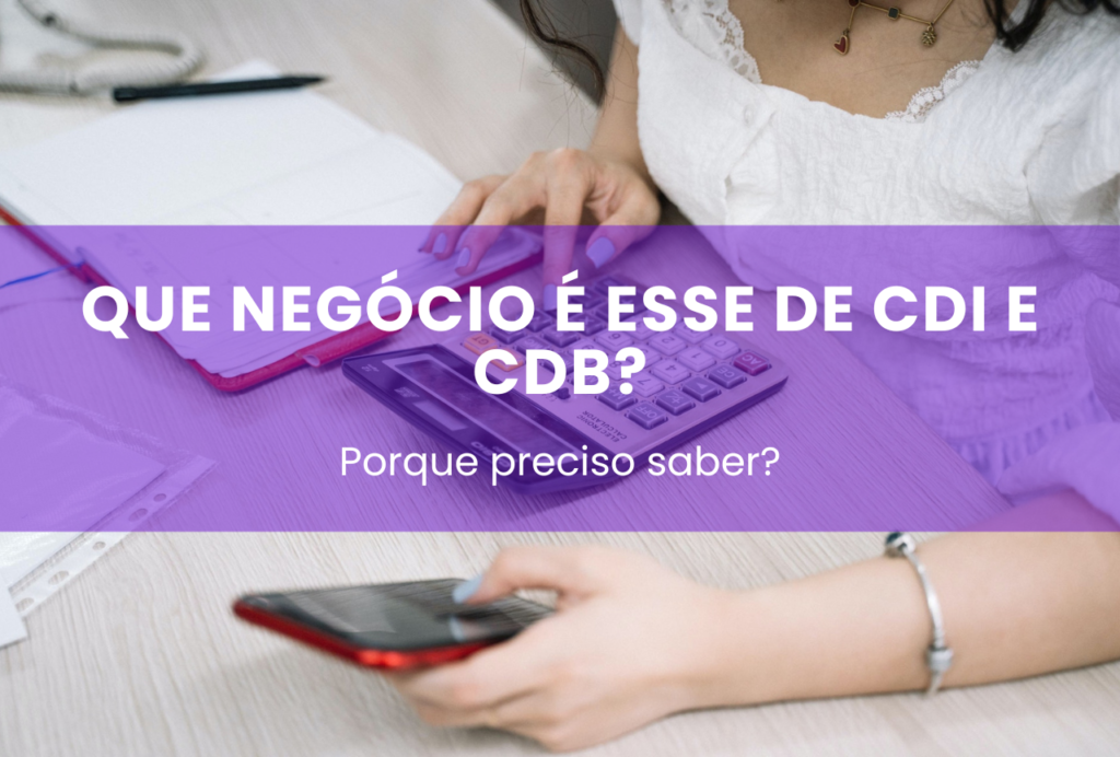 que negocio é esse de cdi e cdb