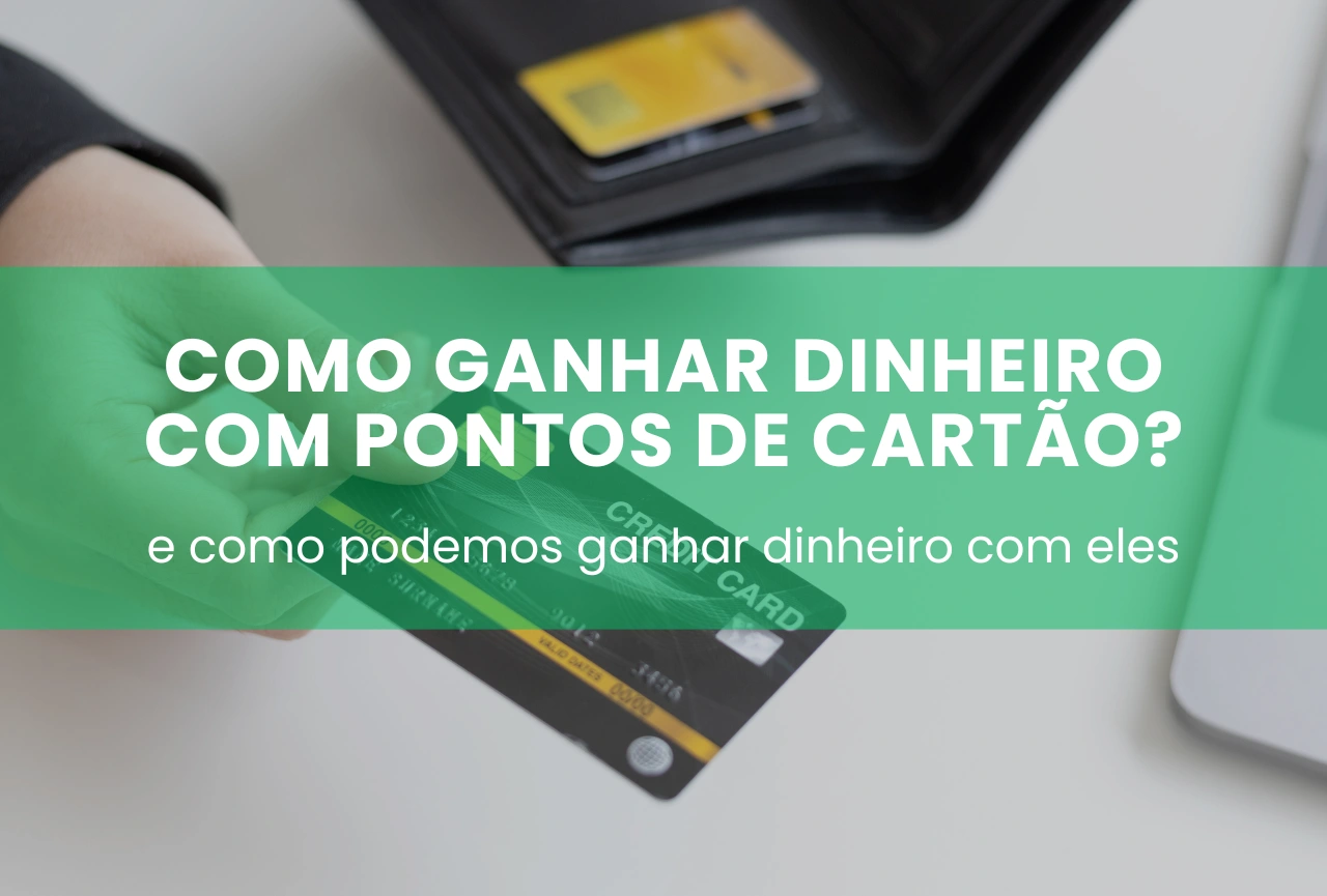 Como ganhar dinheiro com pontos de cartao